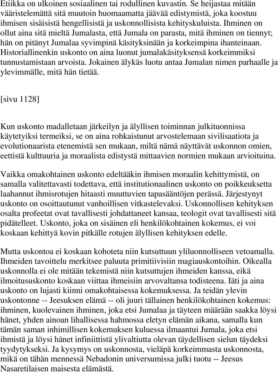 Ihminen on ollut aina sitä mieltä Jumalasta, että Jumala on parasta, mitä ihminen on tiennyt; hän on pitänyt Jumalaa syvimpinä käsityksinään ja korkeimpina ihanteinaan.