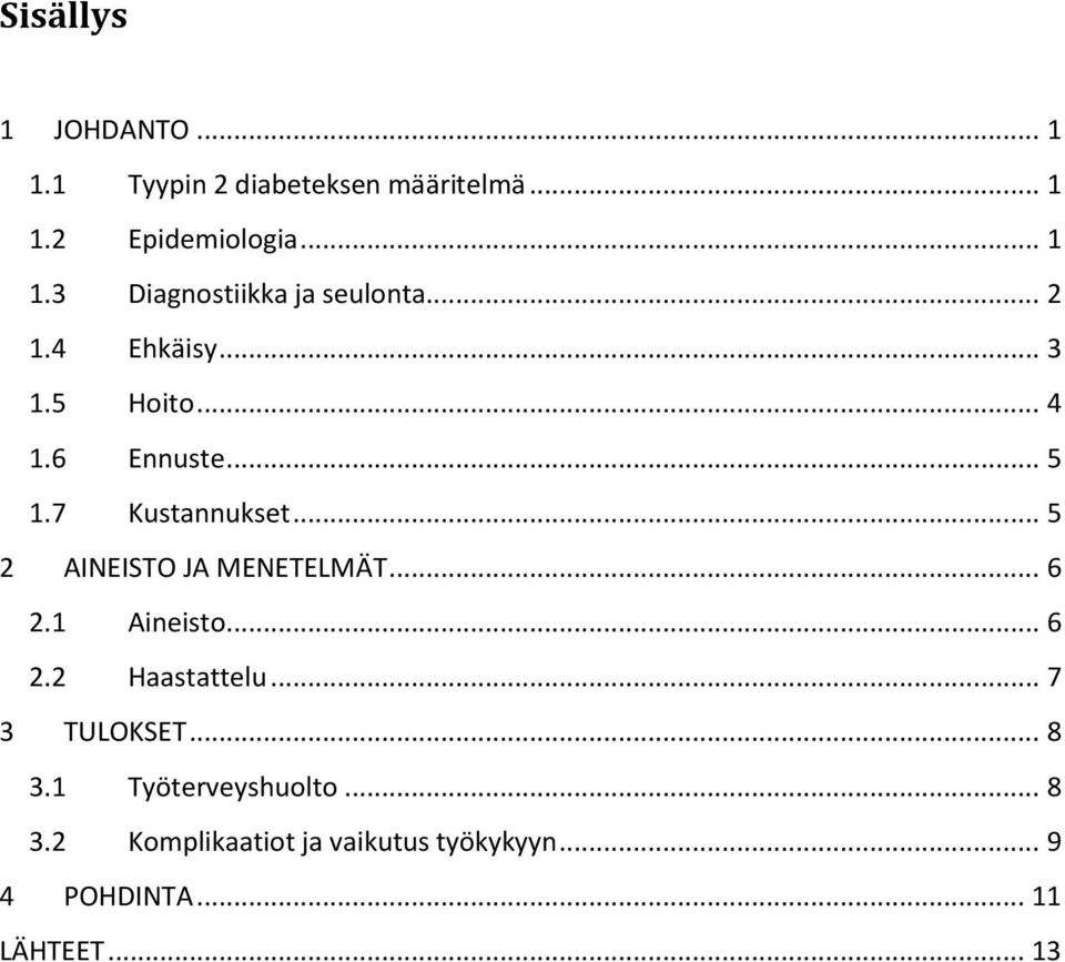 .. 5 2 AINEISTO JA MENETELMÄT... 6 2.1 Aineisto... 6 2.2 Haastattelu... 7 3 TULOKSET... 8 3.