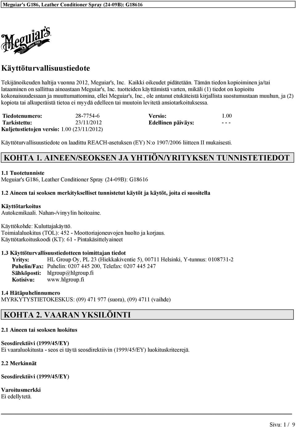 , ole antanut etukäteistä kirjallista suostumustaan muuhun, ja (2) kopiota tai alkuperäistä tietoa ei myydä edelleen tai muutoin levitetä ansiotarkoituksessa. Tiedotenumero: 28-7754-6 Versio: 1.