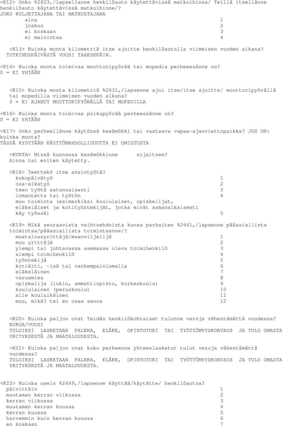 <K14> Kuinka monta toimivaa moottoripyörää tai mopedia perheessänne on?