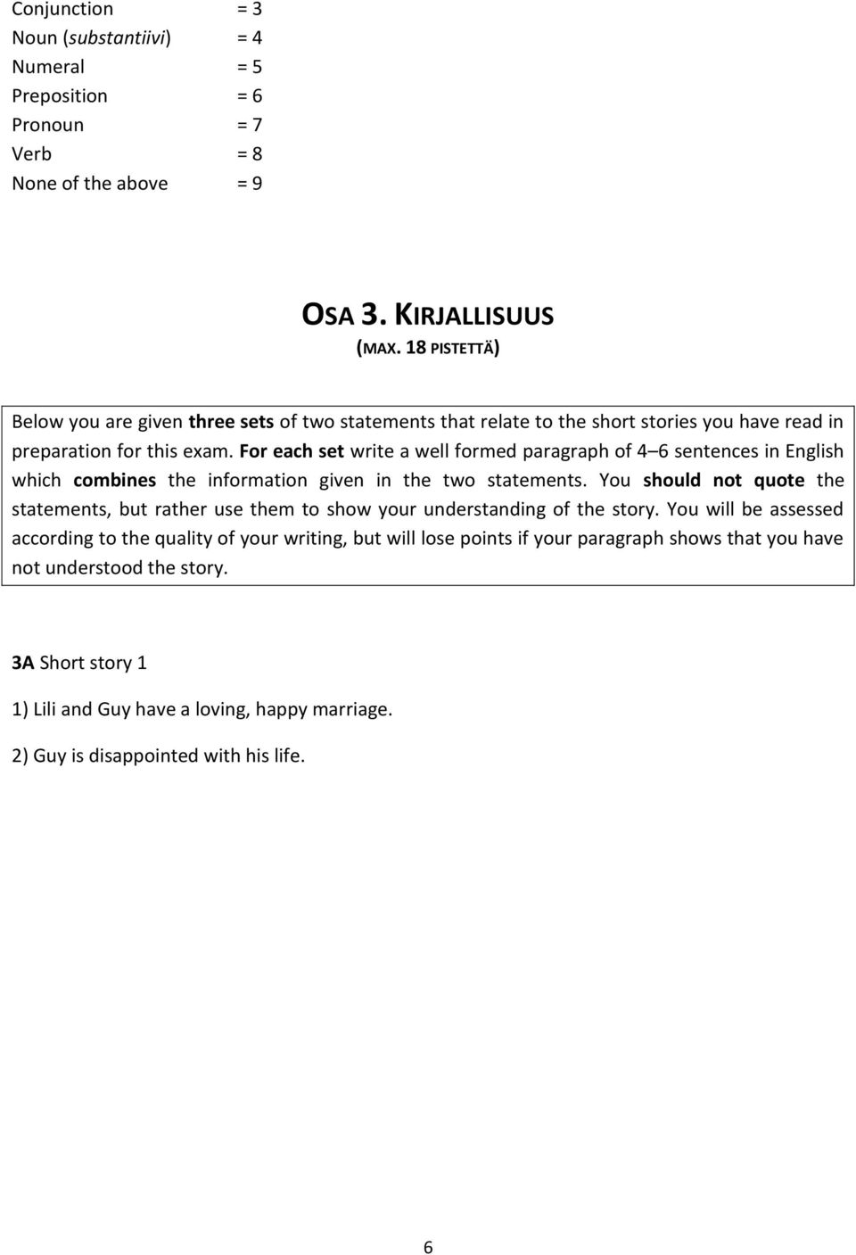 For each set write a well formed paragraph of 4 6 sentences in English which combines the information given in the two statements.