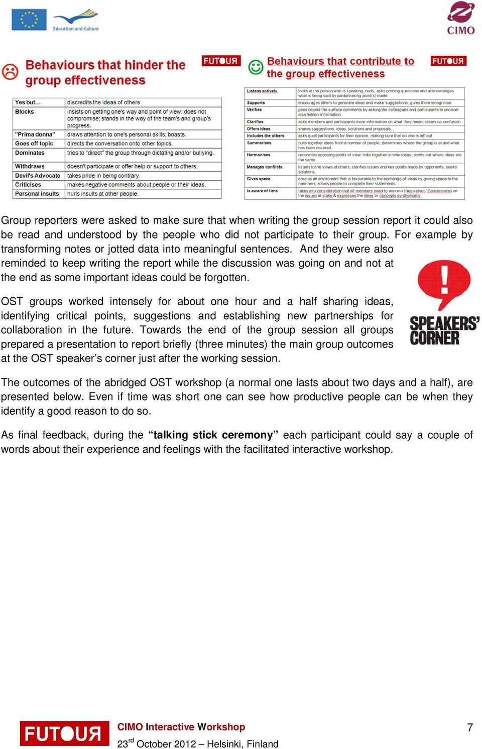 And they were also reminded to keep writing the report while the discussion was going on and not at the end as some important ideas could be forgotten.