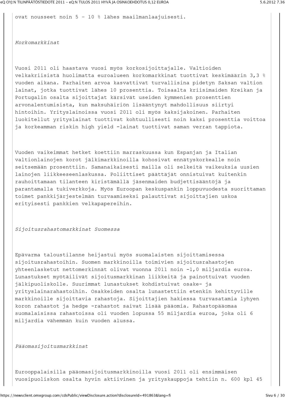 Parhaiten arvoa kasvattivat turvallisina pidetyn Saksan valtion lainat, jotka tuottivat lähes 10 prosenttia.