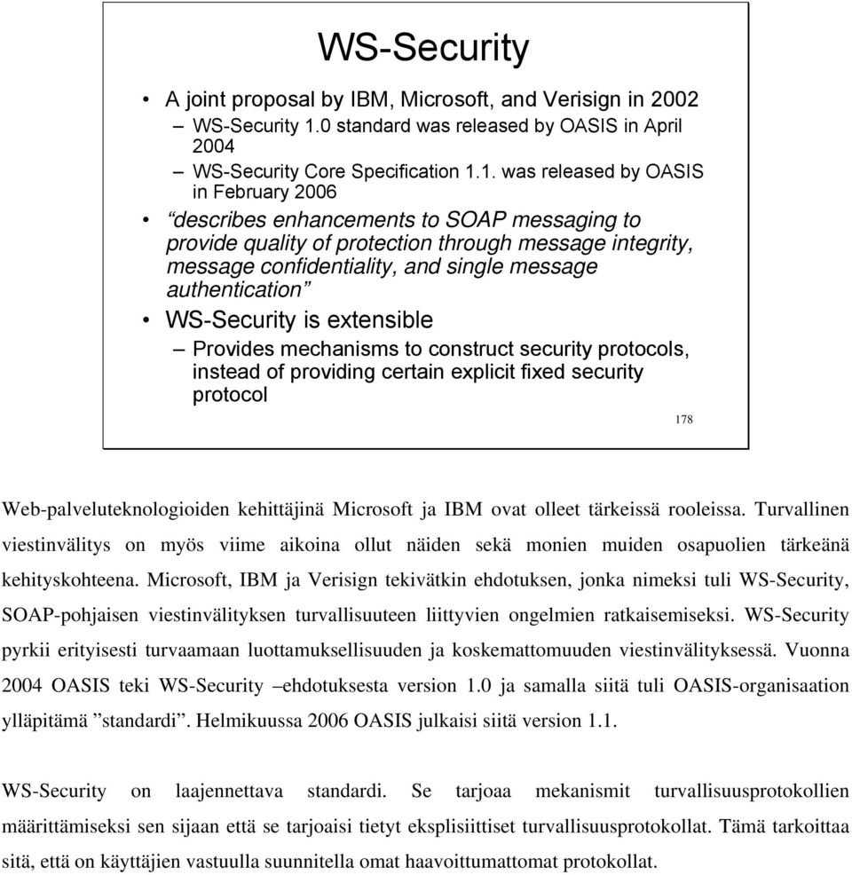 1. was released by OASIS in February 2006 describes enhancements to SOAP messaging to provide quality of protection through message integrity, message confidentiality, and single message