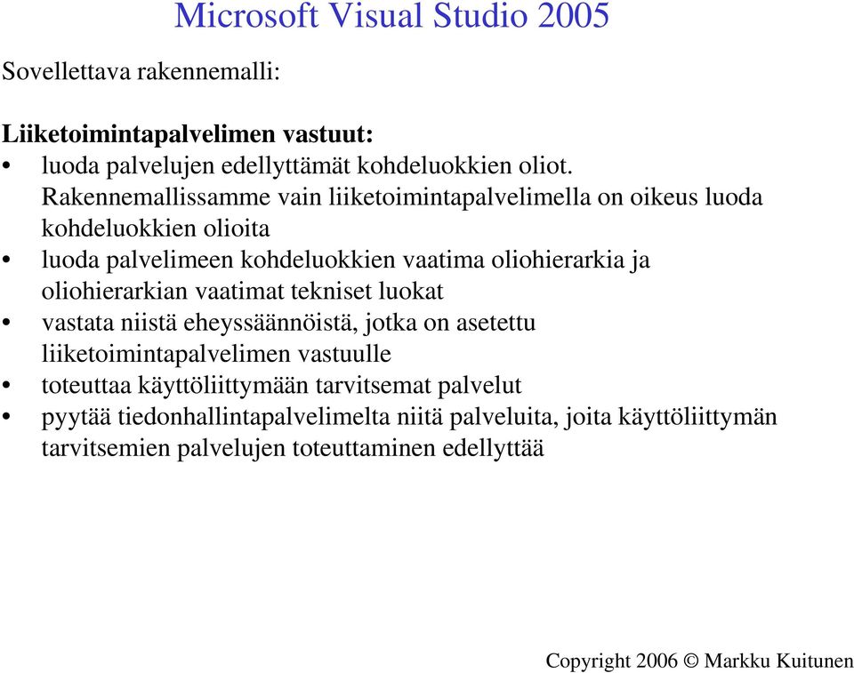 oliohierarkia ja oliohierarkian vaatimat tekniset luokat vastata niistä eheyssäännöistä, jotka on asetettu liiketoimintapalvelimen