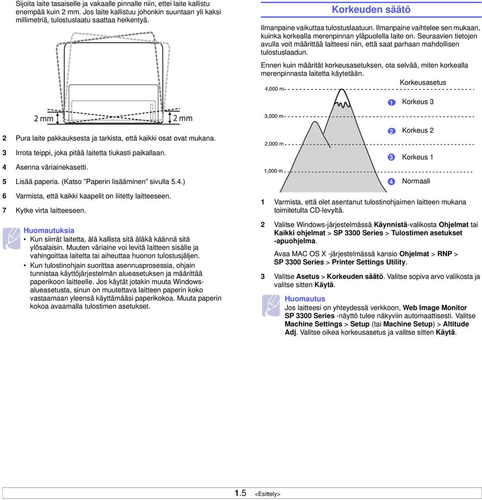 Seuraavien tietojen avulla voit määrittää laitteesi niin, että saat parhaan mahdollisen tulostuslaadun.