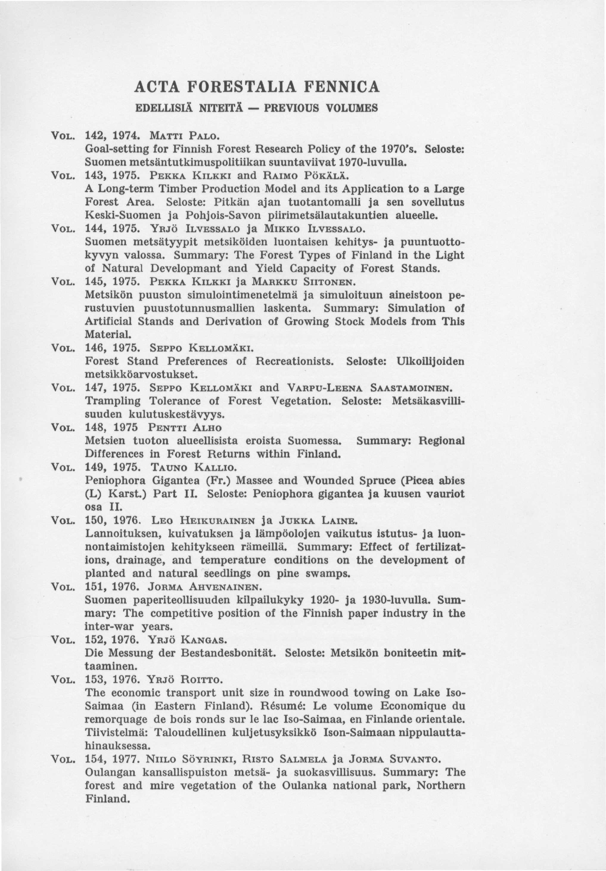 ACTA FORESTALIA FENNICA EDELLISIÄ NITEITÄ PREVIOUS VOLUMES VOL. 142, 1974. MATTI PALO. Goal-setting for Finnish Forest Research Policy of the 1970's.