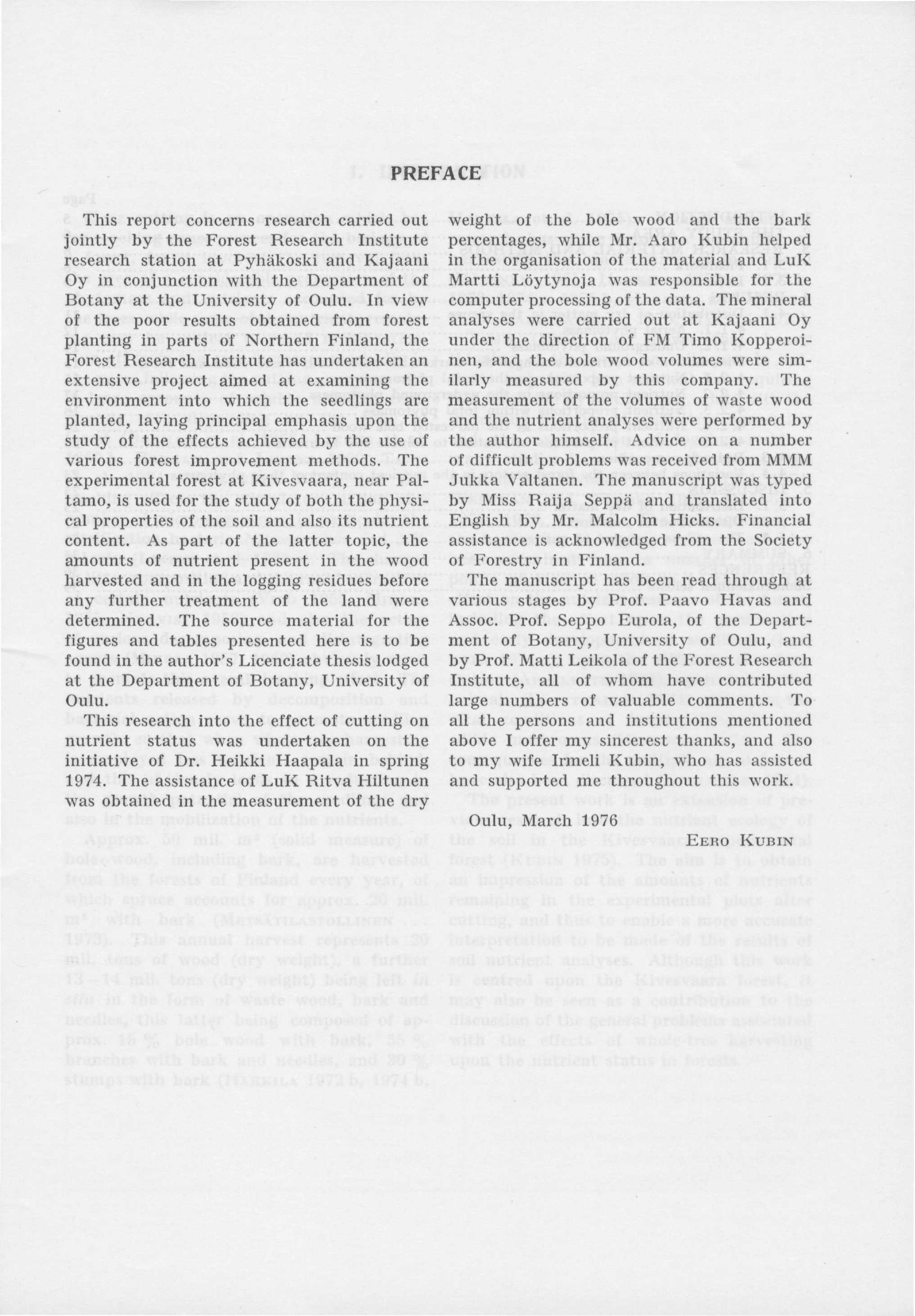 PREFACE This report concerns research carried out jointly by the Forest Research Institute research station at Pyhäkoski and Kajaani Oy in conjunction with the Department of Botany at the University