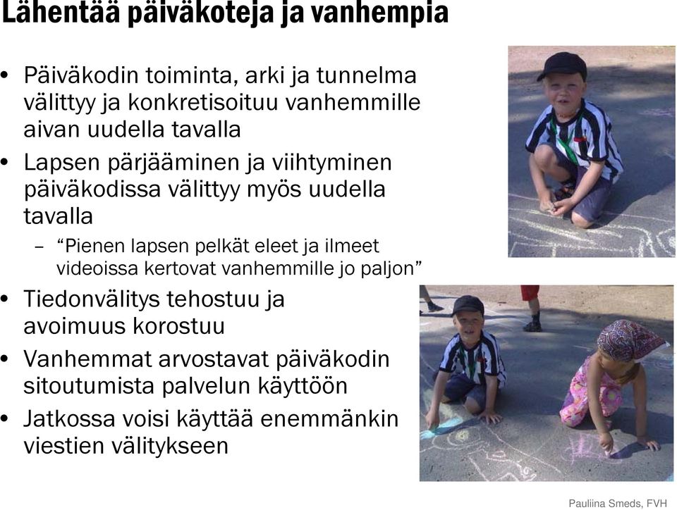 pelkät eleet ja ilmeet videoissa kertovat vanhemmille jo paljon Tiedonvälitys tehostuu ja avoimuus korostuu