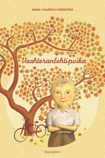 VAAHTERANLEHTIPOIKA VALLOITTAA Anna Haanpää-Vesenterä Vaahteranlehtipoika ja koko rapun juhlat Kansi ja kuvitus Ilona Puska 111 sivua Sidottu, kovakantinen ISBN 978-952-68325-9-3 Saamme Kaisun kanssa