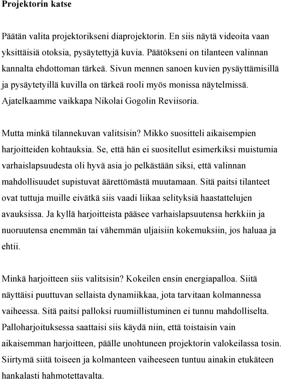 Mikko suositteli aikaisempien harjoitteiden kohtauksia.