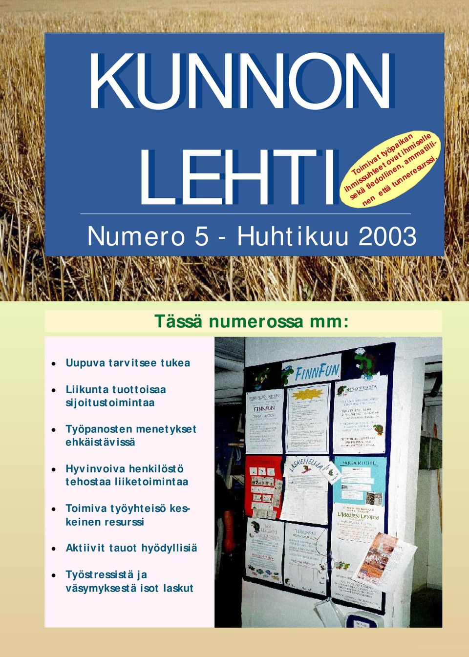 Numero 5 - Huhtikuu 2003 Tässä numerossa mm: Uupuva tarvitsee tukea Liikunta tuottoisaa