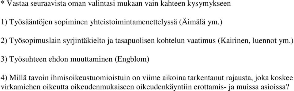 ) 3) Työsuhteen ehdon muuttaminen (Engblom) 4) Millä tavoin ihmisoikeustuomioistuin on viime