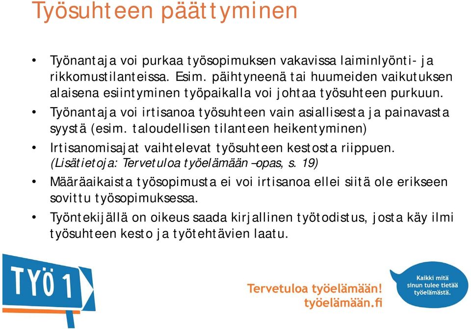 Työnantaja voi irtisanoa työsuhteen vain asiallisesta ja painavasta syystä (esim.