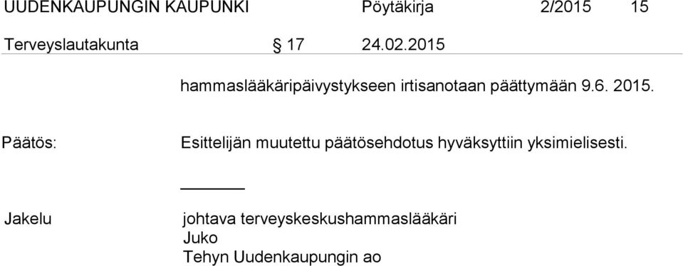 Esittelijän muutettu päätösehdotus hyväksyttiin yksimielisesti.