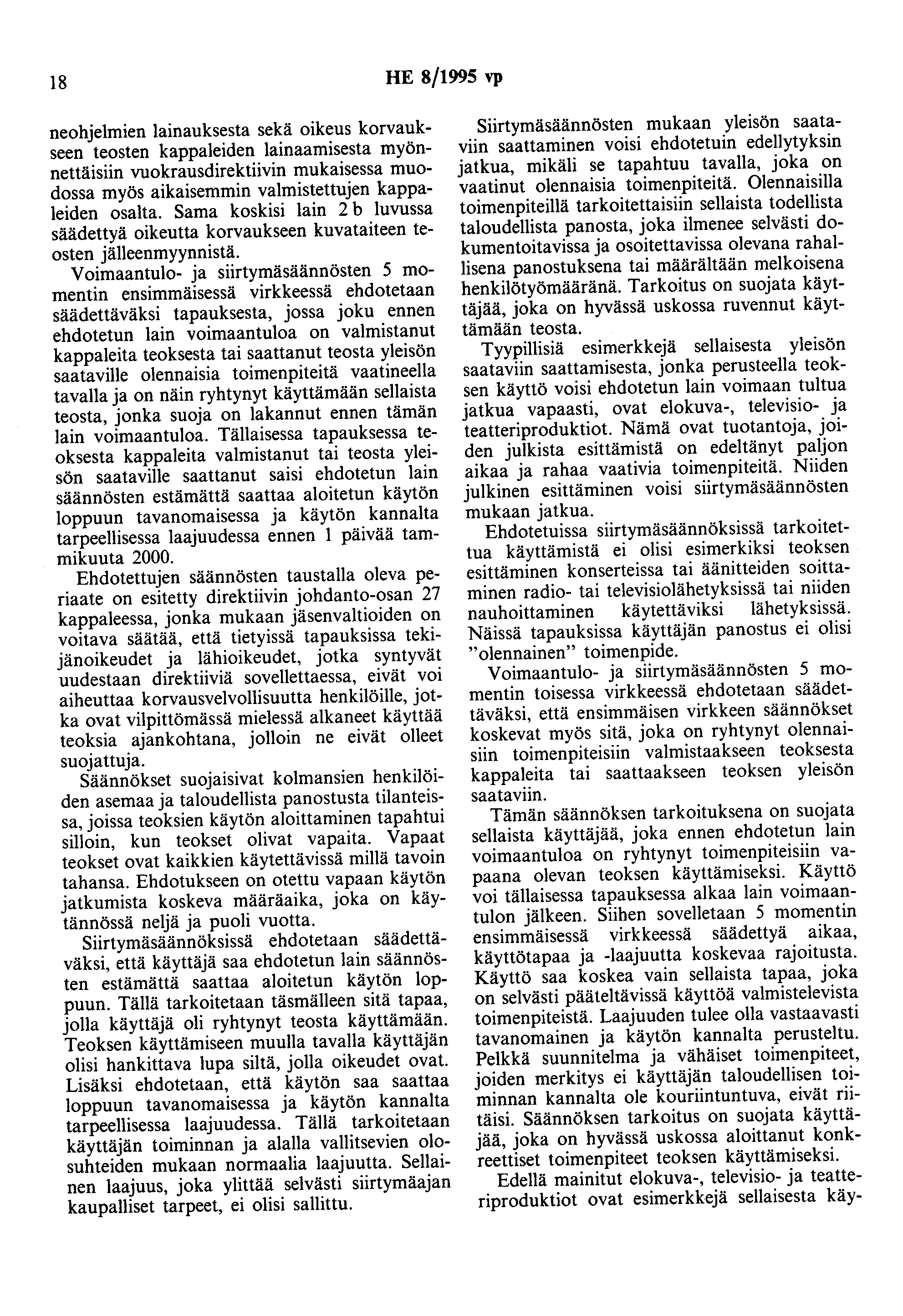 8 HE 8/995 vp neohjemien lainauksesta sekä oikeus korvaukseen teosten kappaleiden lainaamisesta myönnettäisiin vuokrausdirektiivin mukaisessa muodossa myös aikaisemmin valmistettujen kappaleiden