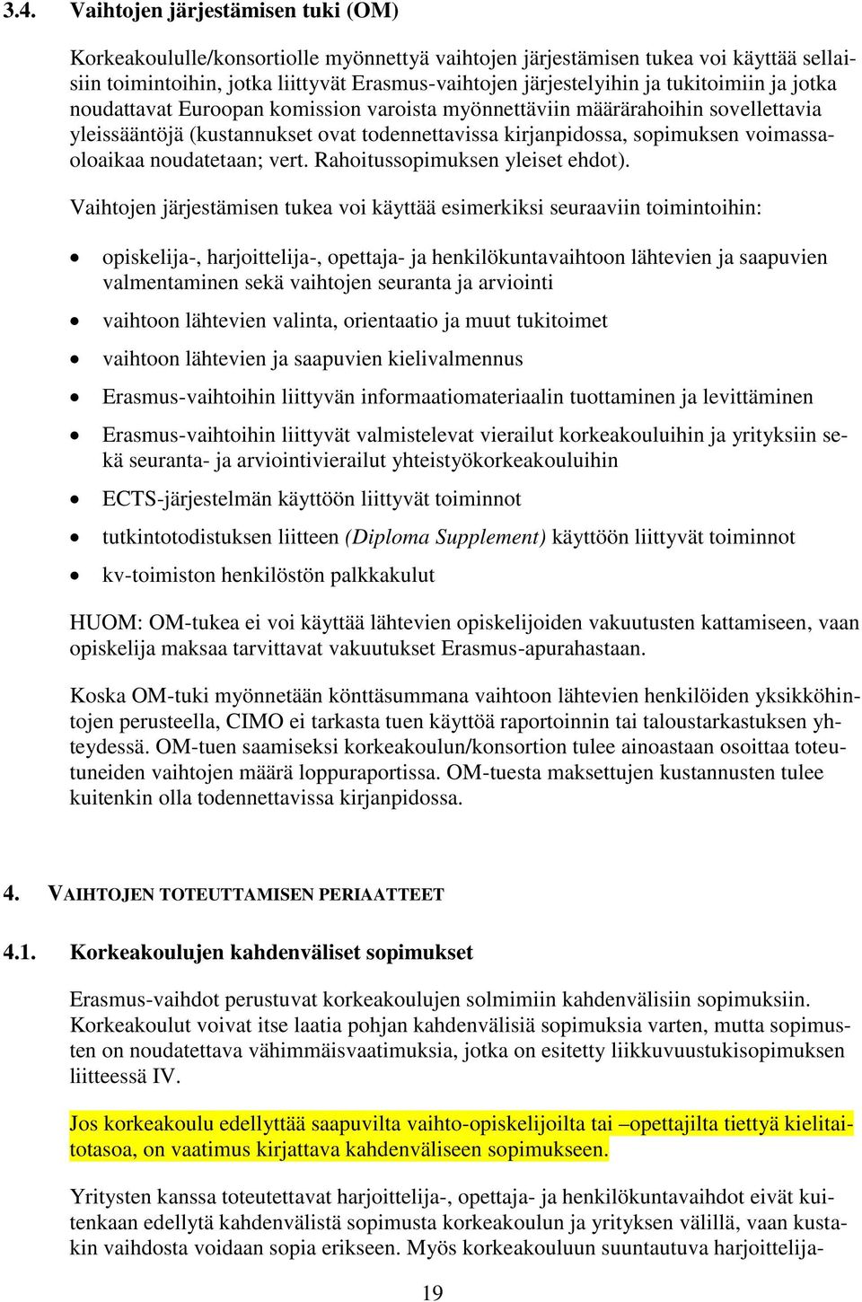 noudatetaan; vert. Rahoitussopimuksen yleiset ehdot).