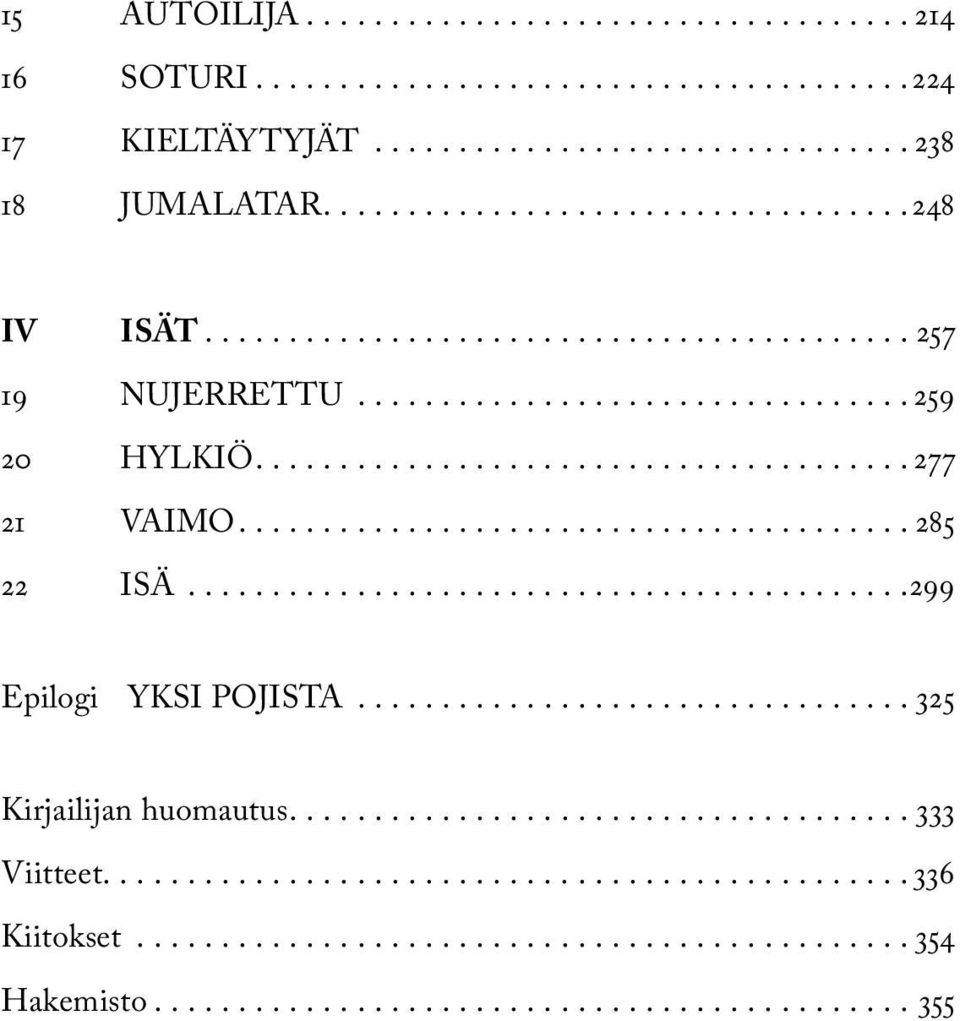 ..259 20 HYLKIÖ...277 21 VAIMO...285 22 ISÄ.