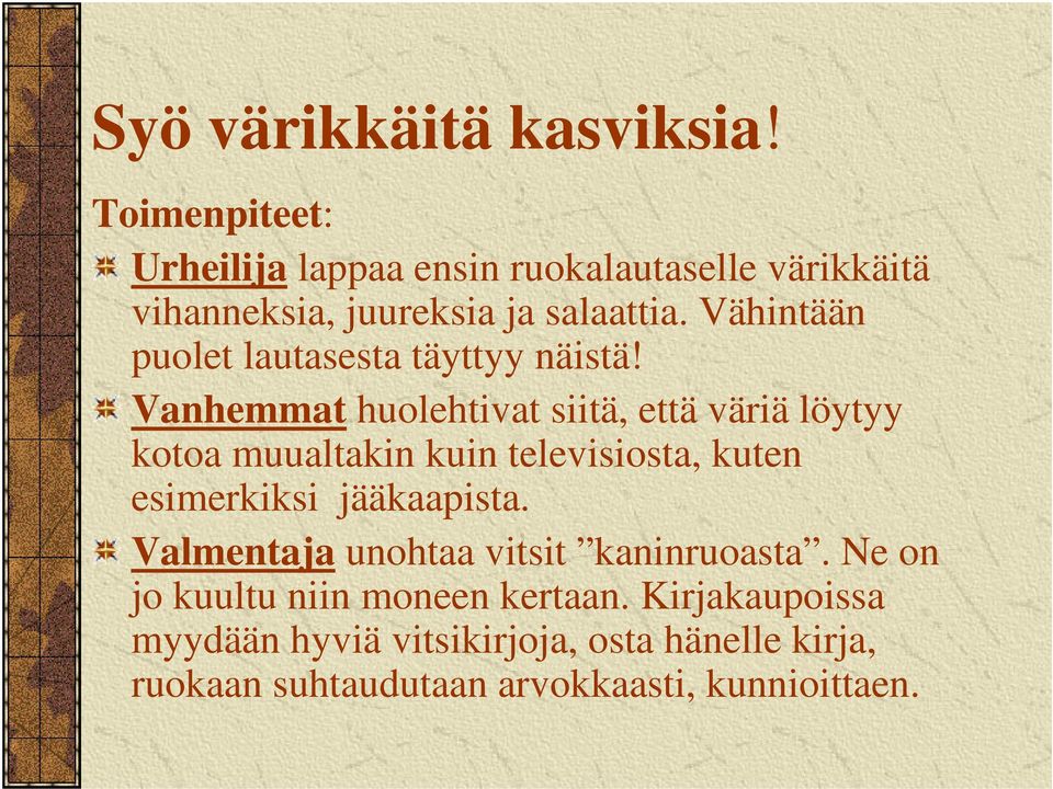 Vähintään puolet lautasesta täyttyy näistä!