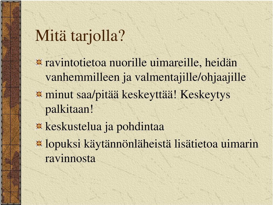 ja valmentajille/ohjaajille minut saa/pitää keskeyttää!