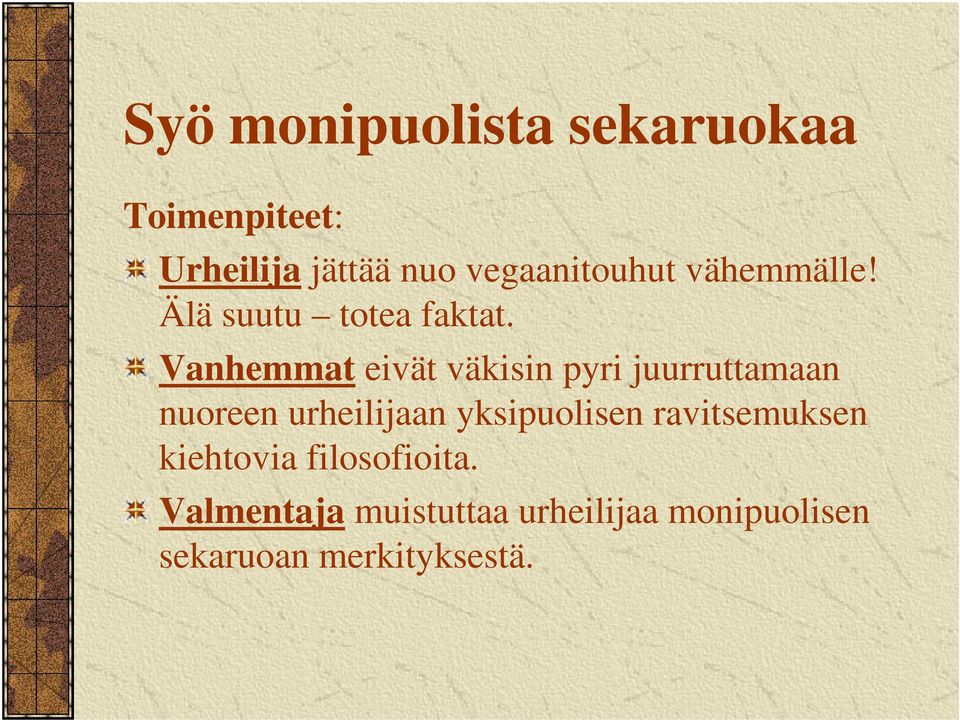 Vanhemmat eivät väkisin pyri juurruttamaan nuoreen urheilijaan