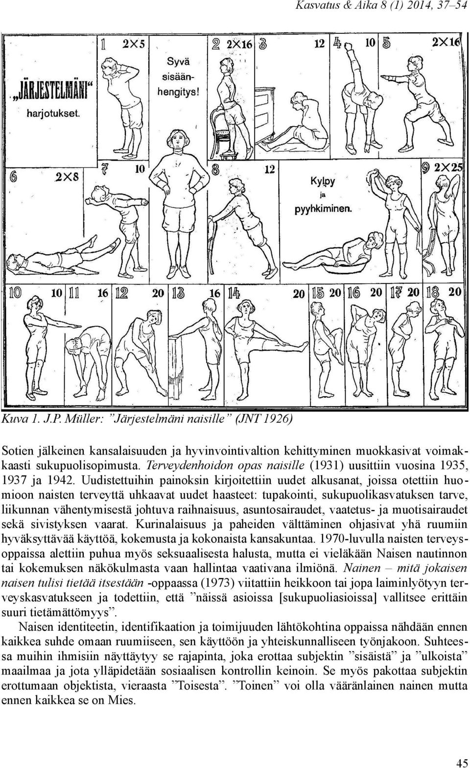 Uudistettuihin painoksin kirjoitettiin uudet alkusanat, joissa otettiin huomioon naisten terveyttä uhkaavat uudet haasteet: tupakointi, sukupuolikasvatuksen tarve, liikunnan vähentymisestä johtuva