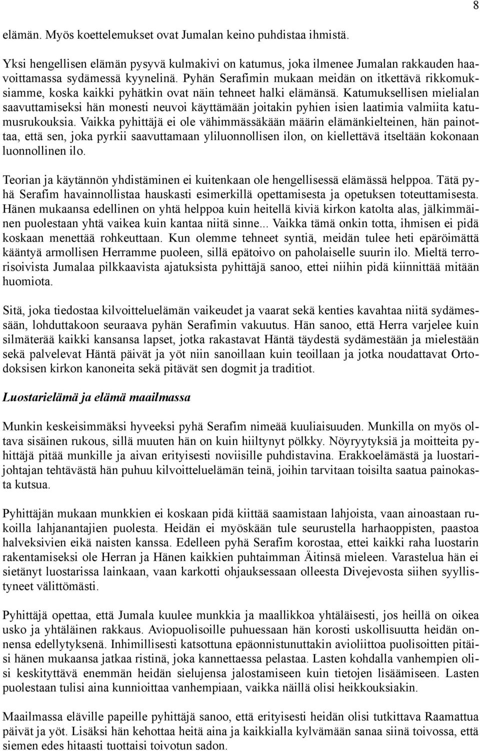 Katumuksellisen mielialan saavuttamiseksi hän monesti neuvoi käyttämään joitakin pyhien isien laatimia valmiita katumusrukouksia.