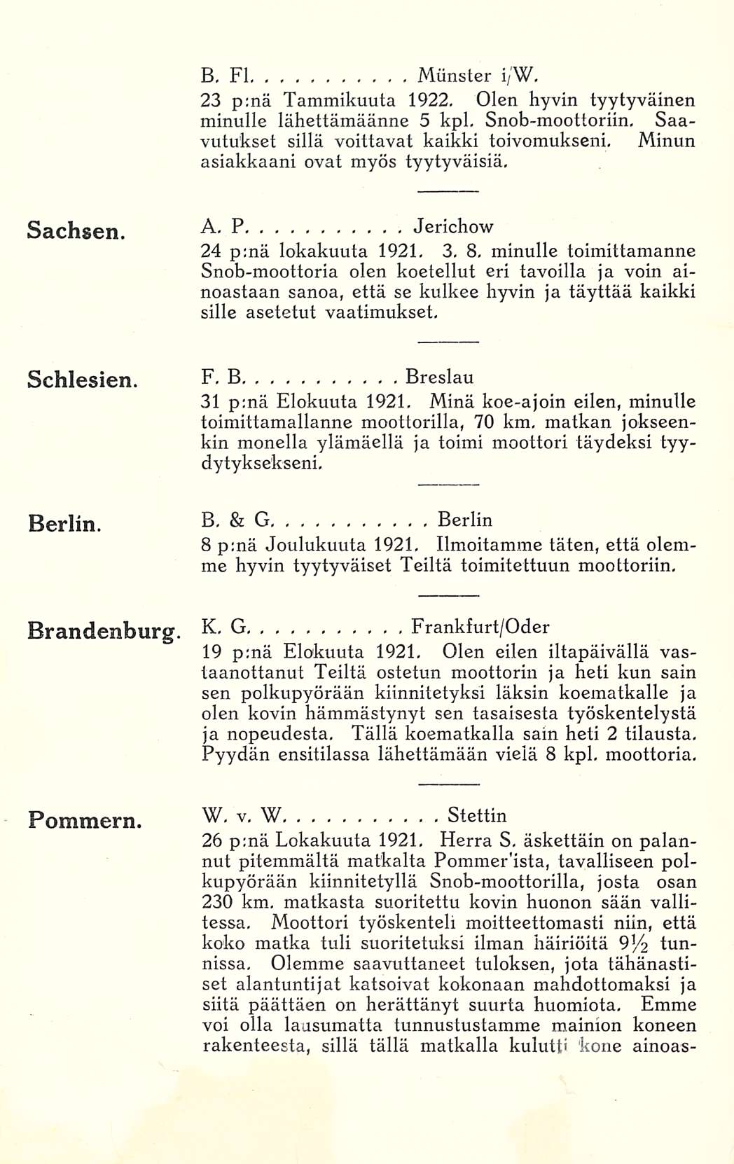 p Sachsen. A - B, F 1 Miinster i/w, 23 p:nä Tammikuuta 1922. Olen hyvin tyytyväinen minulle lähettämäänne 5 kpl. Snob-moottoriin, Saavutukset sillä voittavat kaikki toivomukseni.