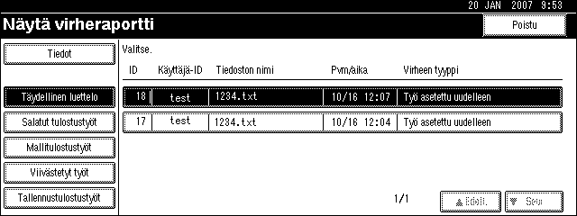 Näytön ilmoitukset Virheraportin tarkistaminen Jos tiedostoja ei voitu tallentaa tulostusvirheiden vuoksi, tarkista virheiden syy virheraportista, jonka saa esiin ohjauspaneelista.