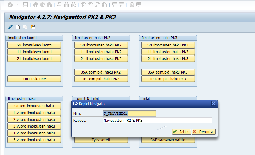 6 NAVIGAATTORIN KOPIOINTI OMALLE SAP-TUNNUKSELLE Valitse Kopioi Navigator (F8) Aukeaa uusi ikkuna Kirjoita valintaikkunaan Nimi: U_oma