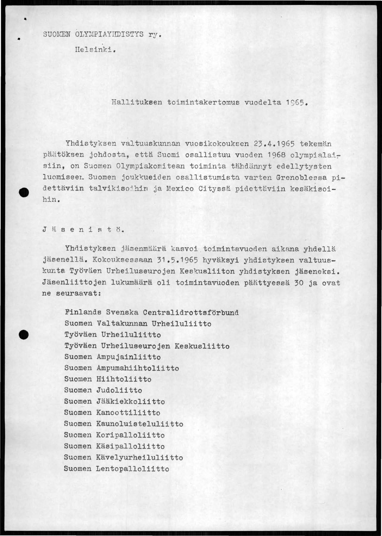 SUOIG~N OLY:.1PIAYIIDISTYS ry. IIelsinld. Hallituksen toimintakertomus vuodelta 1S65. Yhdistyksen valtuuskunnan vuosikokouksen 23.4.