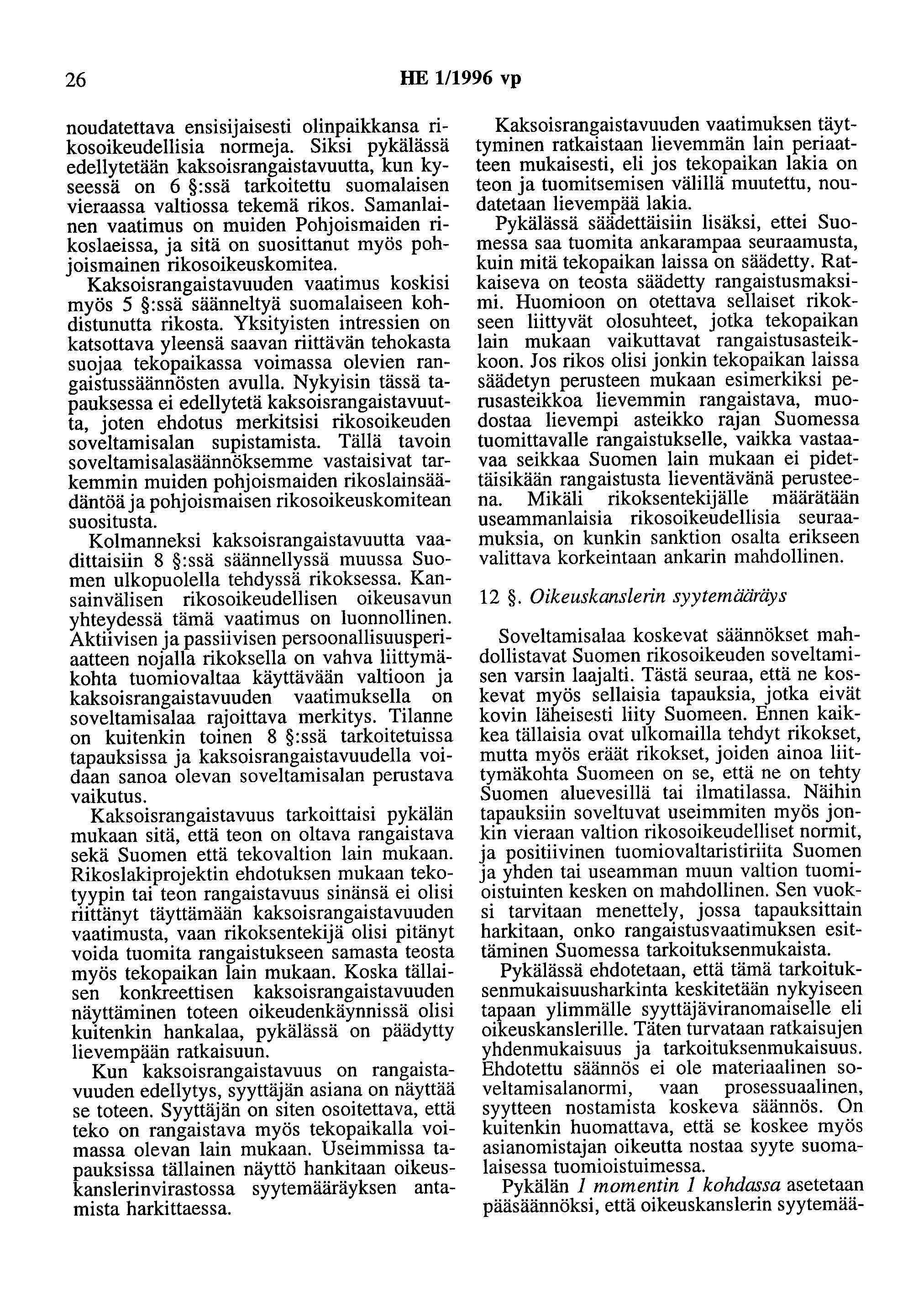 26 HE 1/1996 vp noudatettava ensisijaisesti olinpaikkansa rikosoikeudellisia normeja.