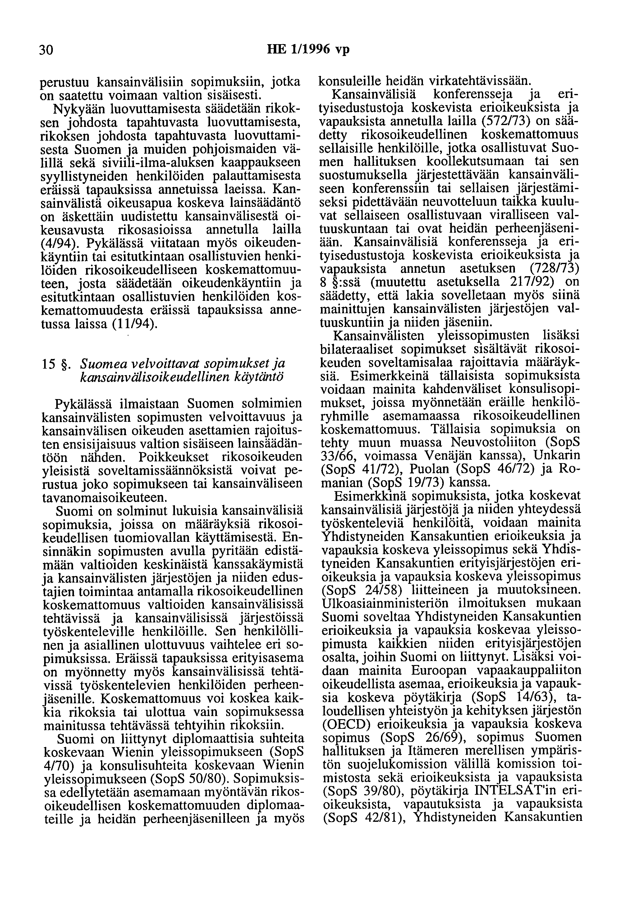 30 HE 1/1996 vp perustuu kansainvälisiin sopimuksiin, jotka on saatettu voimaan valtion sisäisesti.