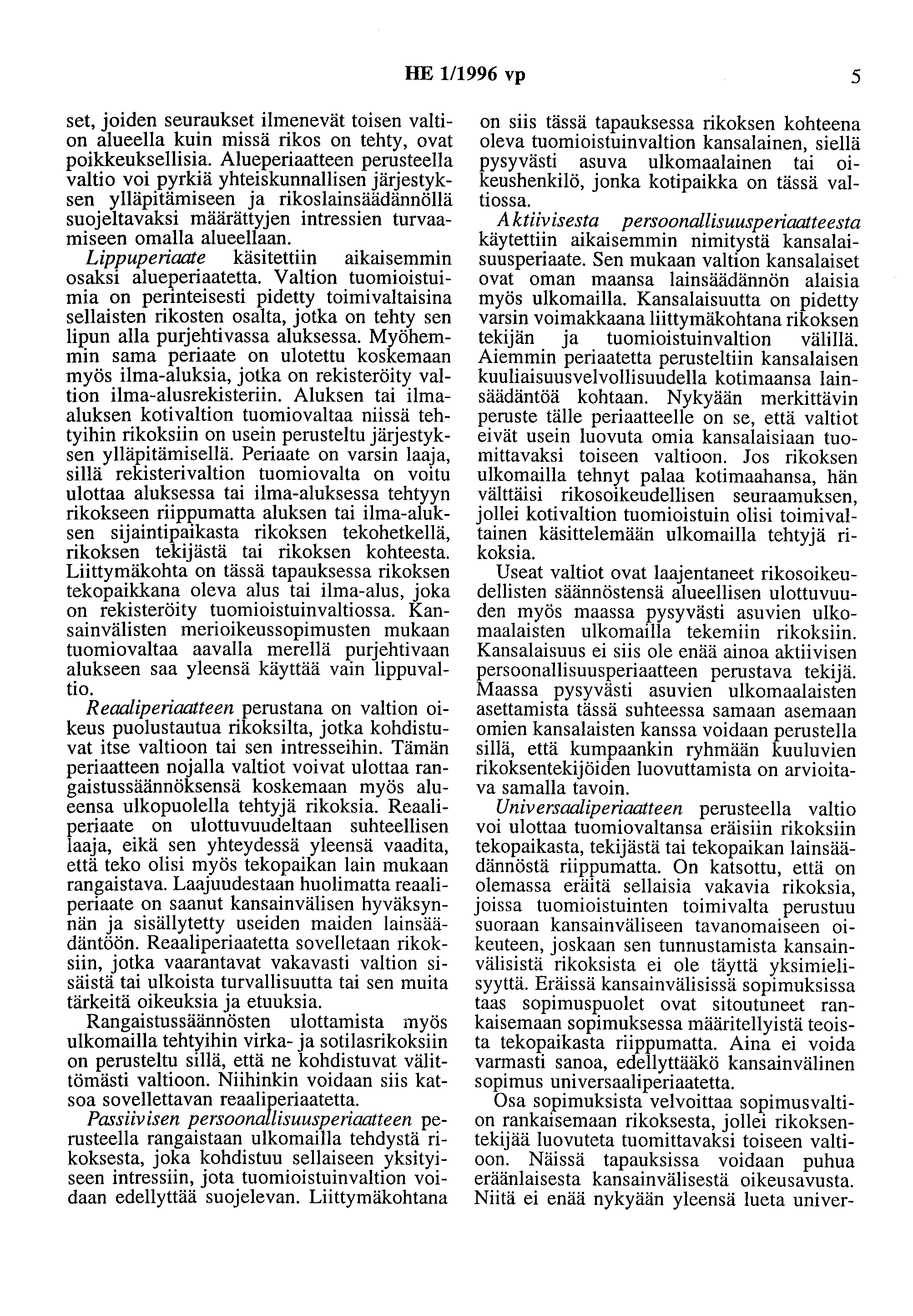 HE 111996 vp 5 set, joiden seuraukset ilmenevät toisen valtion alueella kuin missä rikos on tehty, ovat poikkeuksellisia.