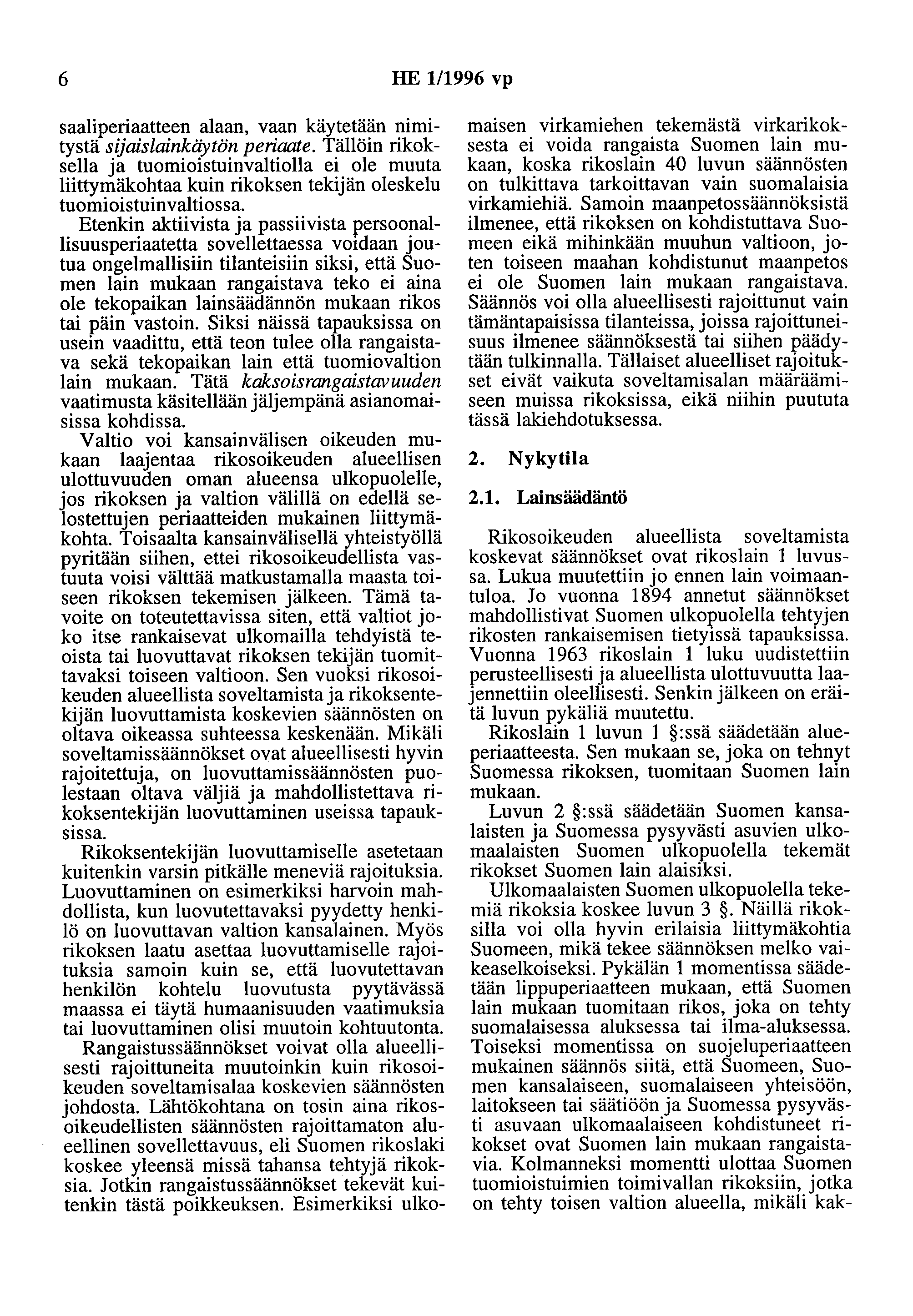 6 HE 1/1996 vp saaliperiaatteen alaan, vaan käytetään nimitystä sijaislainkäytön periaate.