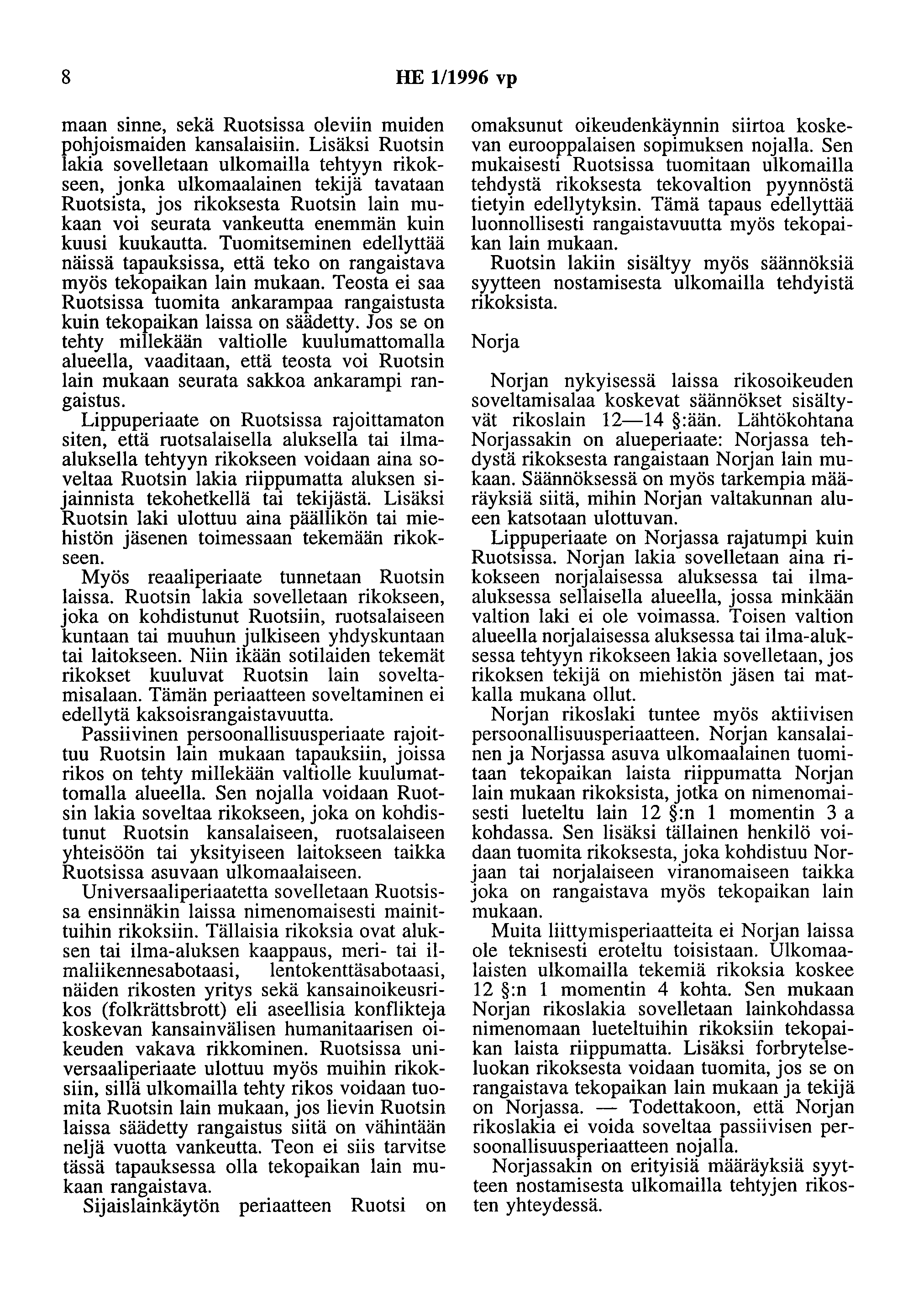 8 HE 1/1996 vp maan sinne, sekä Ruotsissa oleviin muiden pohjoismaiden kansalaisiin.