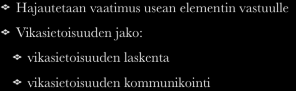 Laatuvaatimukset toiminnallisiksi Laatuvaatimusten hajauttaminen Poikkeukset Itsemonitorointi Moninkertaiset järjestelmät