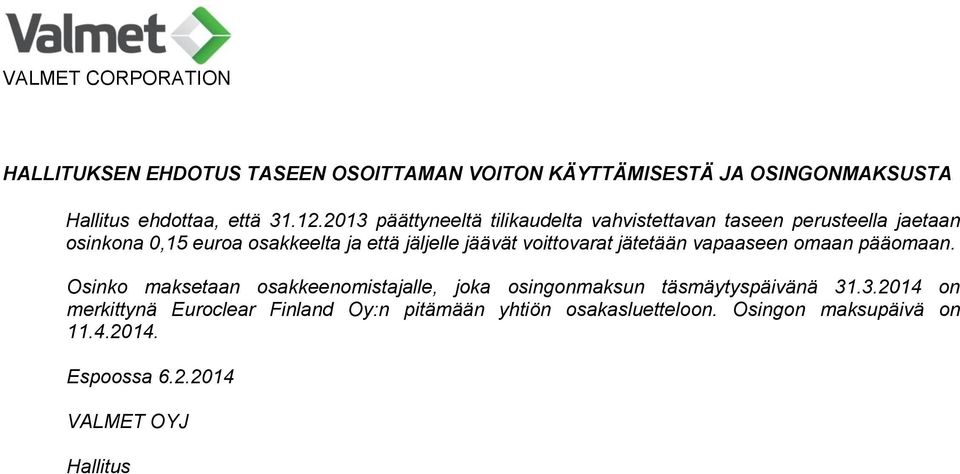jäävät voittovarat jätetään vapaaseen omaan pääomaan.
