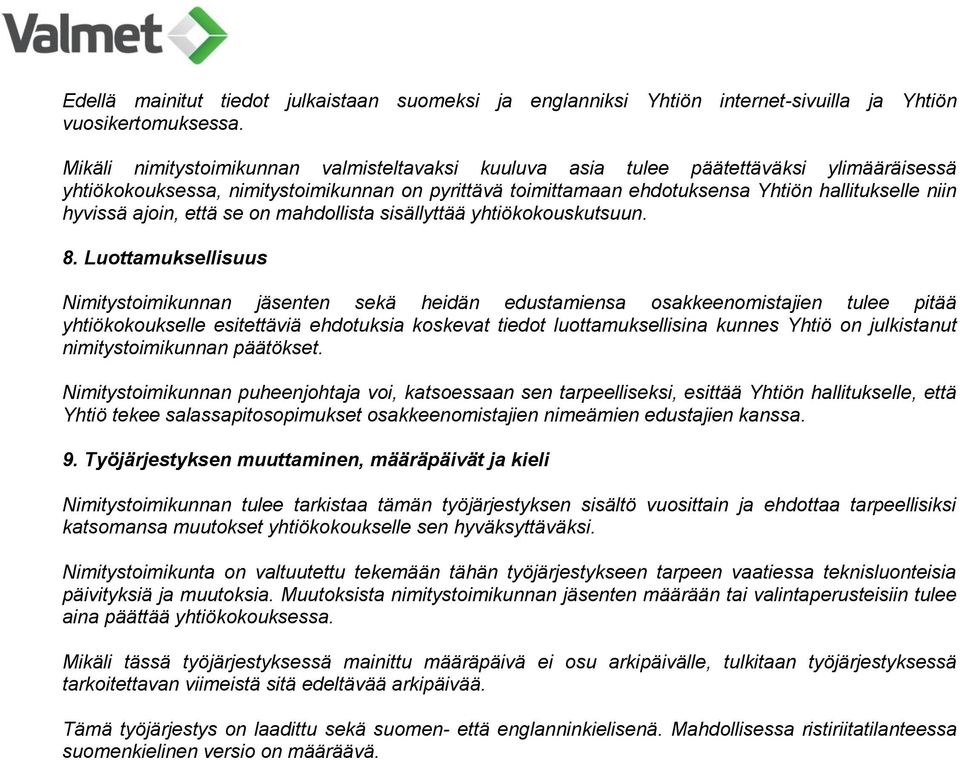 hyvissä ajoin, että se on mahdollista sisällyttää yhtiökokouskutsuun. 8.