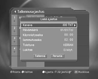 6. Tallennus ja toisto 3. Ajastuksen lisääminen 1. Voit lisätä uuden ajastuksen painamalla KELTAISTA painiketta. 2. Valitse Kanava ja Päivämäärä.