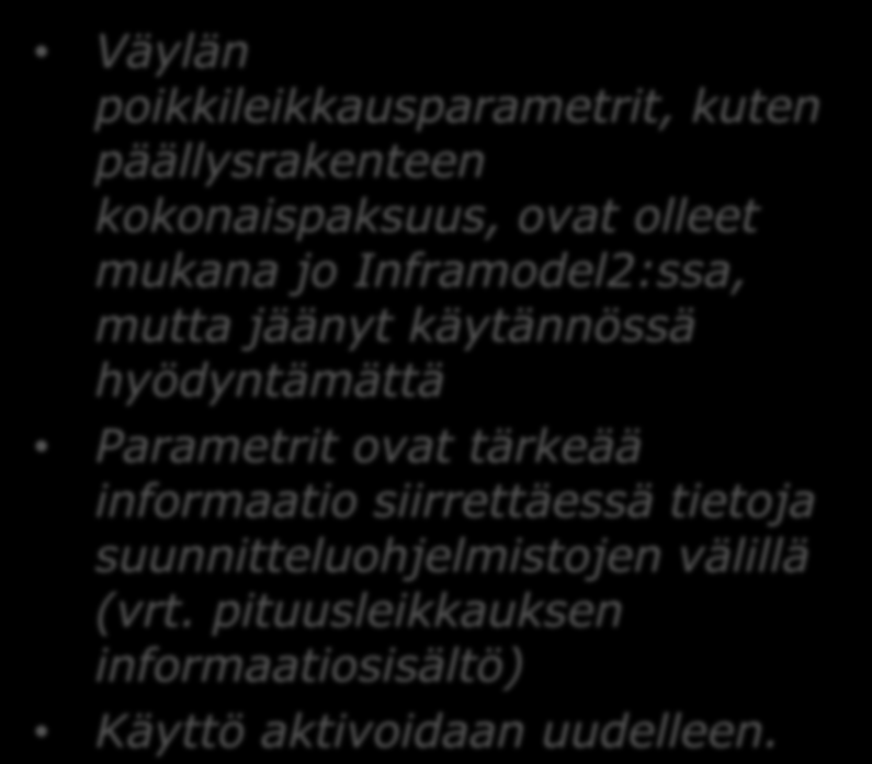 6. Väylän poikkileikkausparametrit Väylän parametritietojen tarkistus (IM2) ja käytön aktivointi Väylän poikkileikkausparametrit, kuten päällysrakenteen kokonaispaksuus, ovat olleet mukana jo