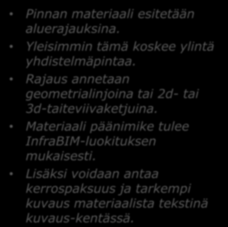 7. Pintarakenteet Ylin yhdistelmäpinta esitetään kokonaisuutena Eri pintamateriaalit rajaavina geometrialinjoina tai taiteviiva ketjuina. Esim.