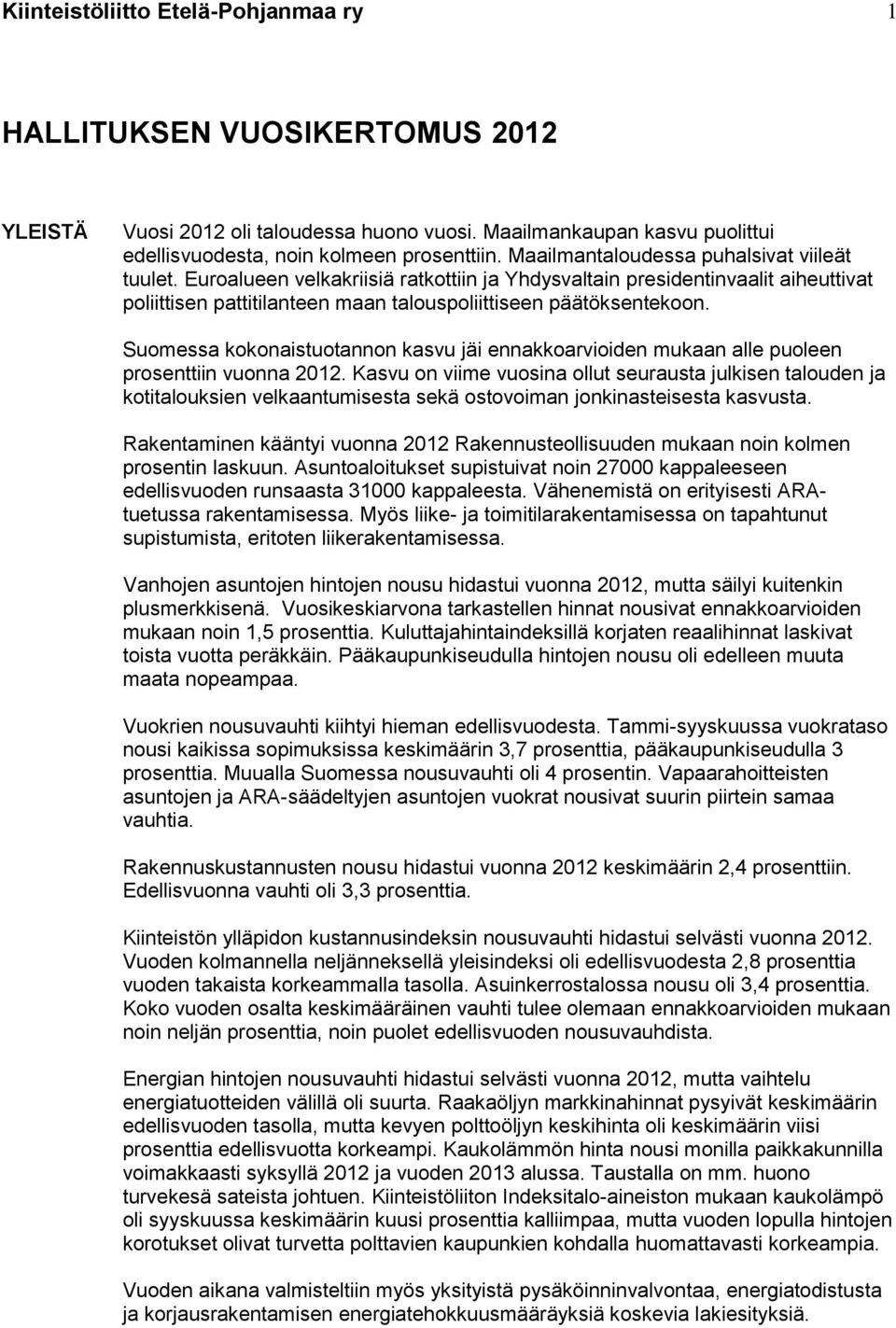 Suomessa kokonaistuotannon kasvu jäi ennakkoarvioiden mukaan alle puoleen prosenttiin vuonna 2012.