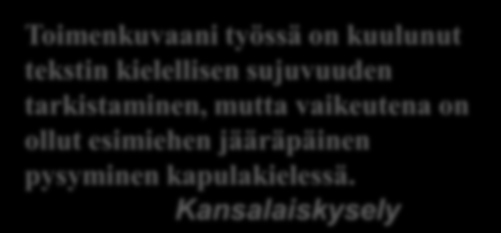 Viranomaisten on käytettävä asiallista, selkeää ja ymmärrettävää kieltä (hallintolain 9. ) Hallintolain vaatimus hyvästä viranomaiskielestä ei ole vaikuttanut riittävästi.