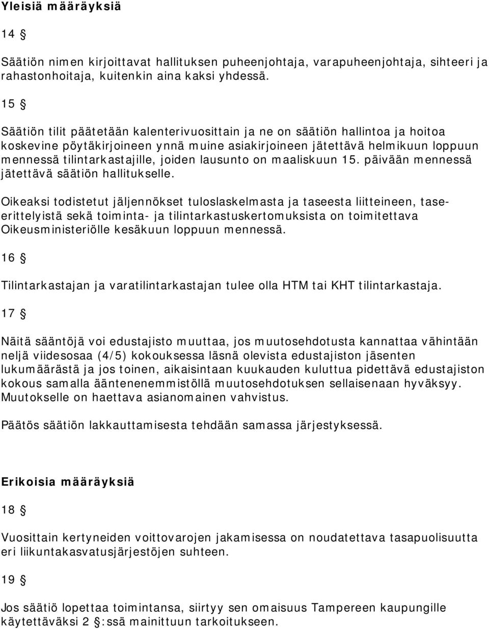 lausunto on maaliskuun 15. päivään mennessä jätettävä säätiön hallitukselle.