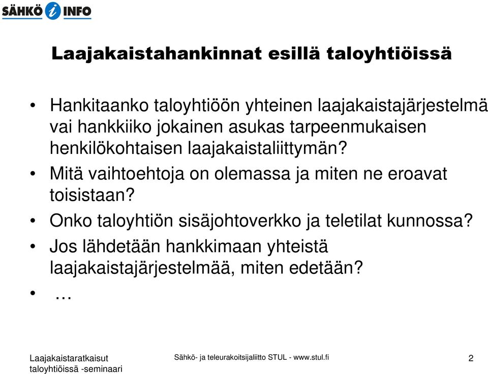Mitä vaihtoehtoja on olemassa ja miten ne eroavat toisistaan?