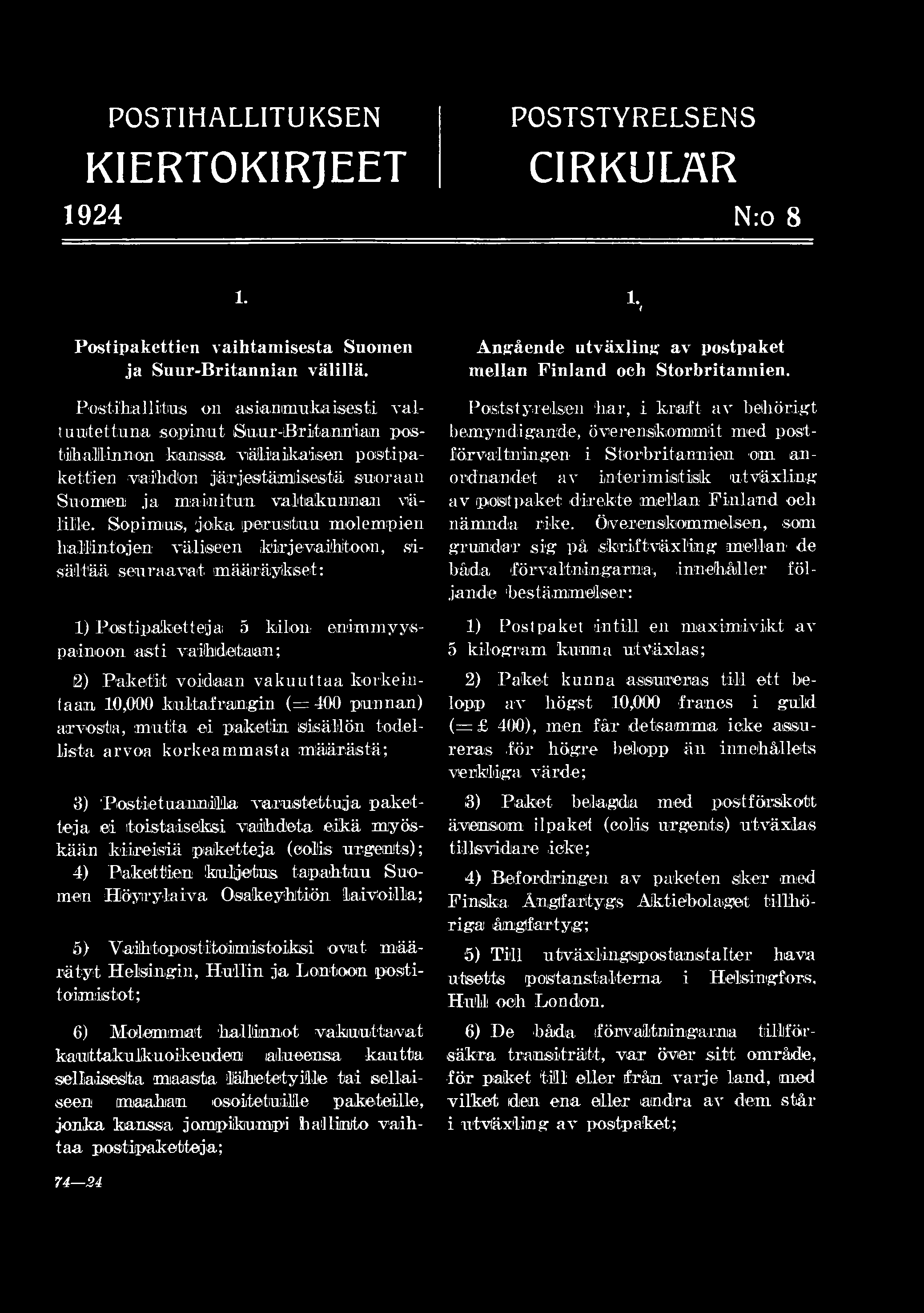 POSTIHALLITUKSEN KIERTOKIRJEET 1924 POSTSTYRELSENS CIRKULÄR N:o 8 1. Postipakettien vaihtamisesta Suomen ja Suur-Britannian välillä.