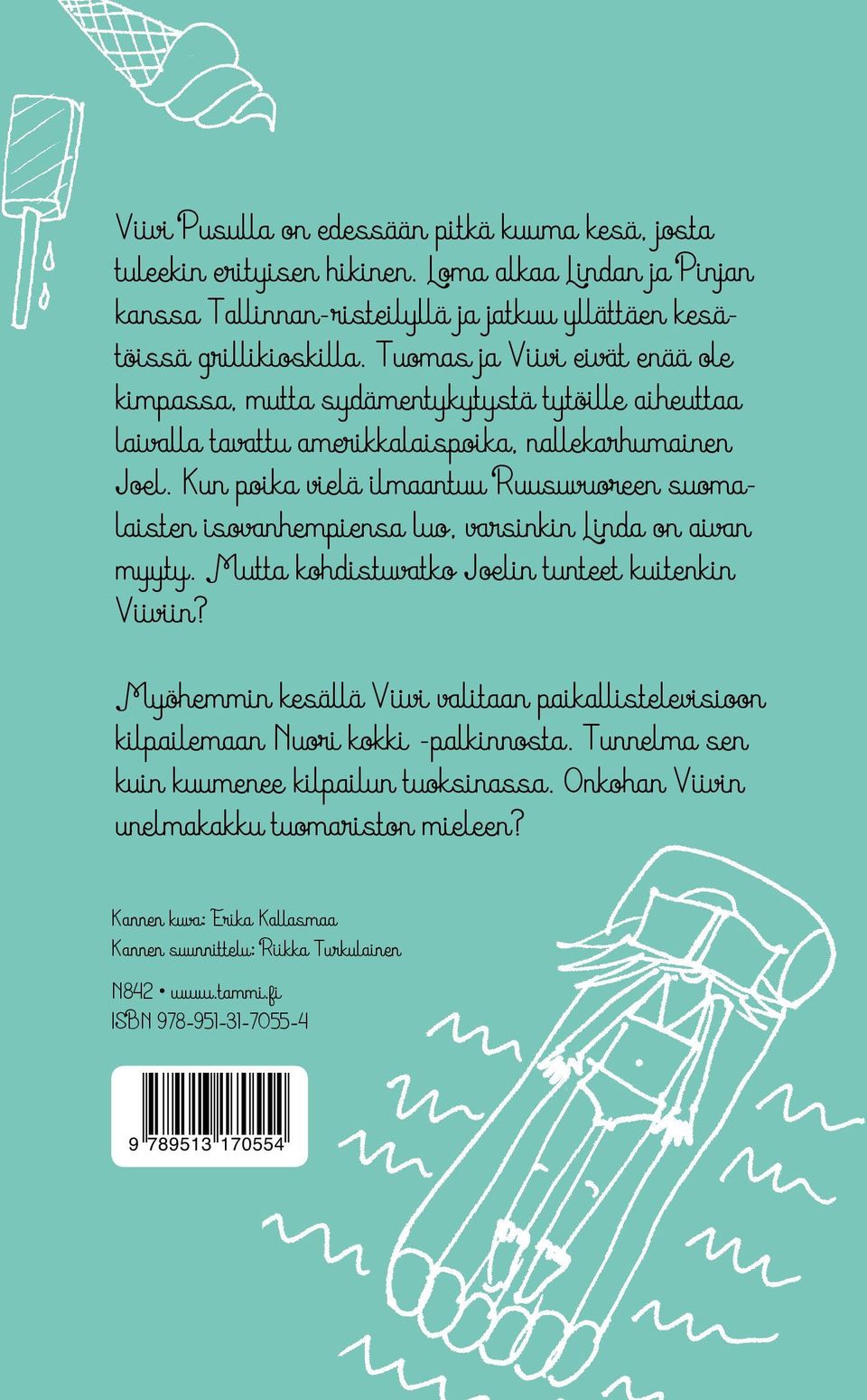 Kun poika vielä ilmaantuu Ruusuvuoreen suoma- Tiina ja minä olimme laittaneet keittiössä tuulemaan.