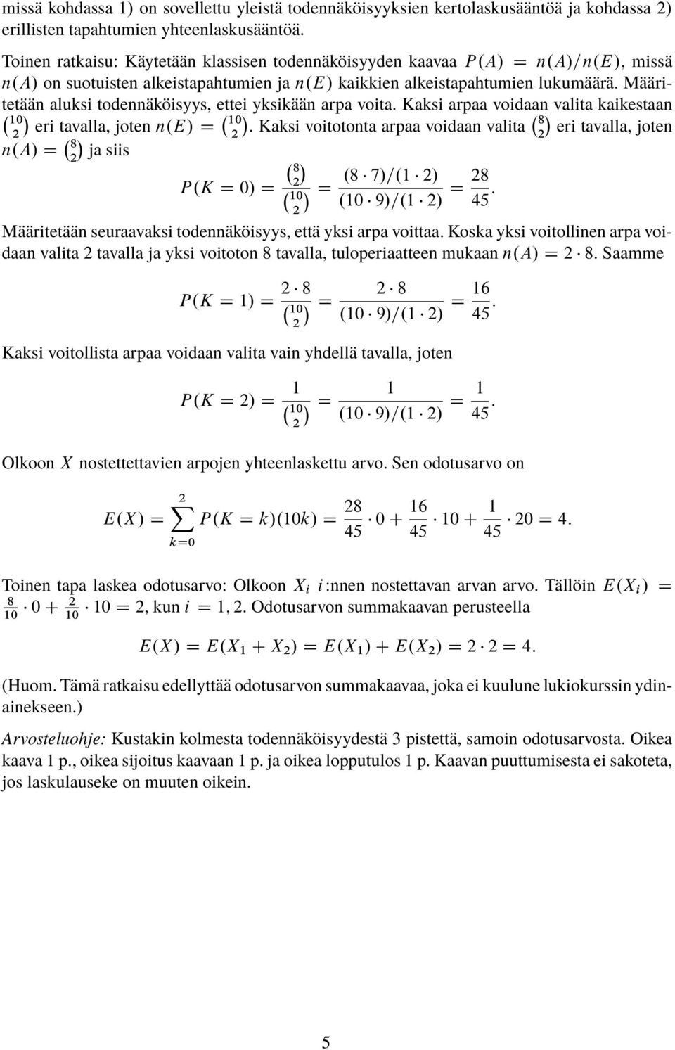 Kaksi araa voidaan valita kaikestaan eri tavalla, joten n.e/ D. Kaksi voitotonta araa voidaan valita eri tavalla, joten n.a/ D ja siis. 7/=. / P.K D 0/ D D. 9/=.