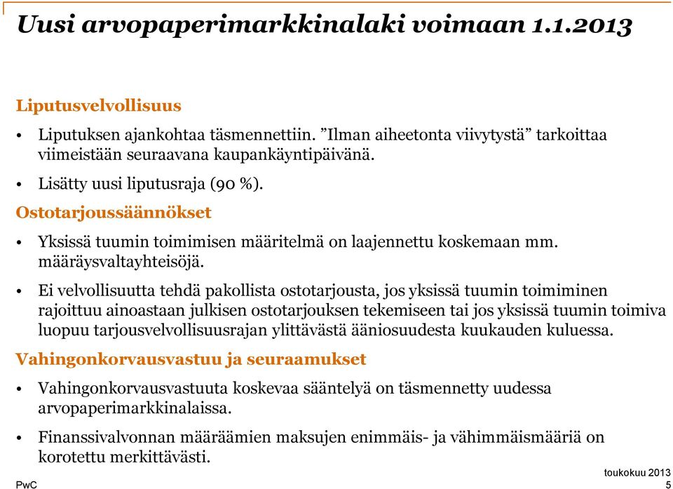 Ei velvllisuutta tehdä pakllista sttarjusta, js yksissä tuumin timiminen rajittuu ainastaan julkisen sttarjuksen tekemiseen tai js yksissä tuumin timiva lupuu tarjusvelvllisuusrajan